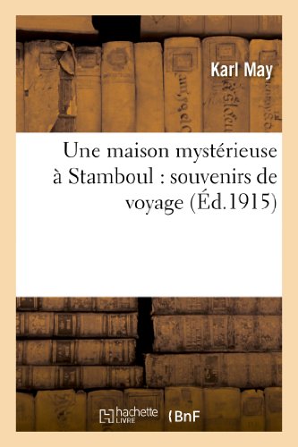 Une maison mystérieuse à Stamboul : souvenirs de voyage (Litterature) von Hachette Livre - BNF